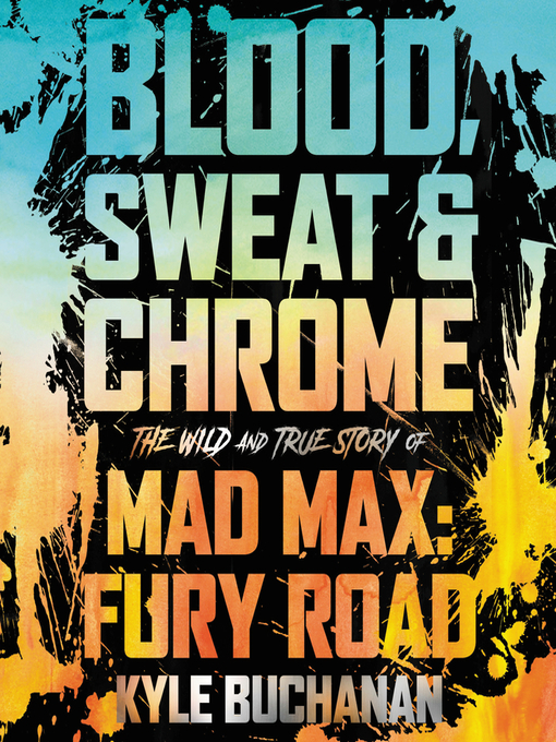 Title details for Blood, Sweat & Chrome by Kyle Buchanan - Available